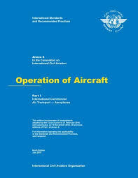 Annex 6 Operation of Aircraft - Part I International Commercial Air Transport — Aeroplanes (Ninth Edition_