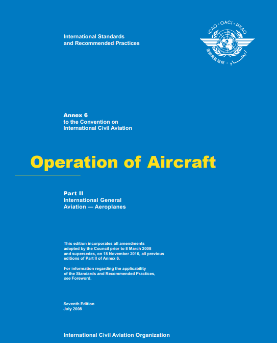 Annex 6 Operation of Aircraft: Part II International General Aviation — Aeroplanes (Seventh Edition)