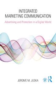 INTEGRATED MARKETING COMMUNICATION : Advertising and Promotion in a Digital World