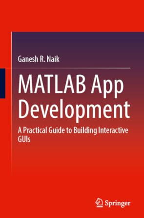 MATLAB App Development A Practical Guide to Building Interactive GUIs - Cover 1