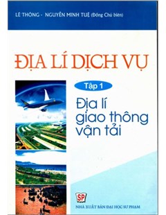Địa lí dịch vụ ( Tập 1: Địa lí giao thông vận tải)