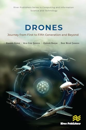 DRONES: Journey from First to Fifth Generation and Beyond (River Publishers Series in Computing and Information Science and Technology)
